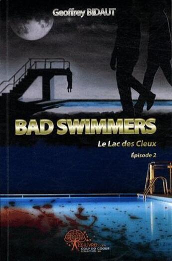 Couverture du livre « Bad swimmers ; le lac des cieux t.2 » de Geoffrey Bidaut aux éditions Edilivre-aparis