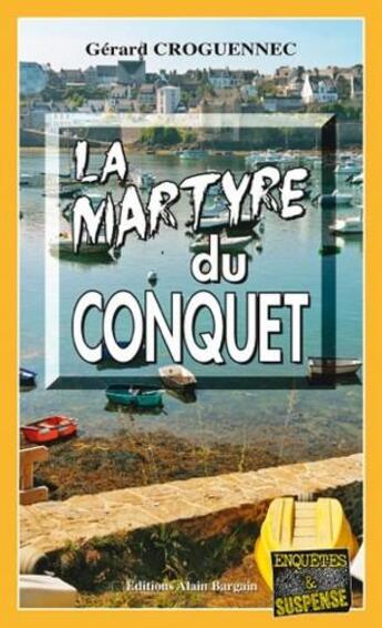 Couverture du livre « La martyre du Conquet » de Gerard Croguennec aux éditions Bargain