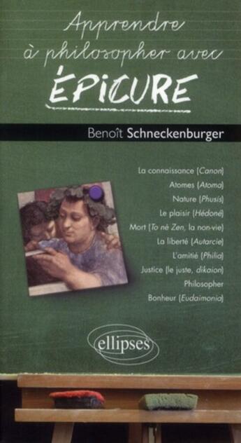 Couverture du livre « Apprendre a philosopher avec epicure » de Schneckenburger B. aux éditions Ellipses