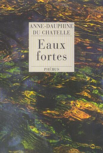Couverture du livre « Eaux fortes » de Du Chatelle Anne-Dau aux éditions Phebus