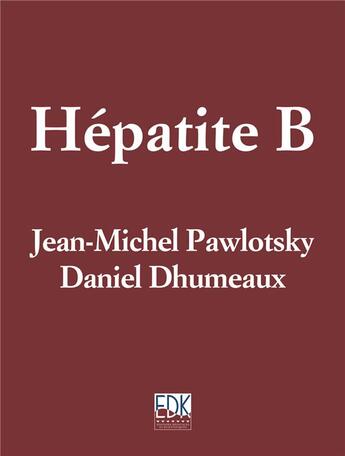 Couverture du livre « Hépatite B » de Daniel Dhumeaux et Jean-Michel Pawlotsky aux éditions Edk