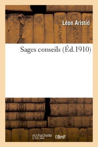 Couverture du livre « Sages conseils » de Aristid Leon aux éditions Hachette Bnf
