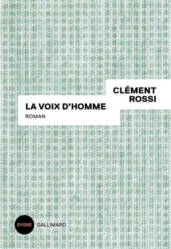 Couverture du livre « La voix d'homme » de Clement Rossi aux éditions Gallimard