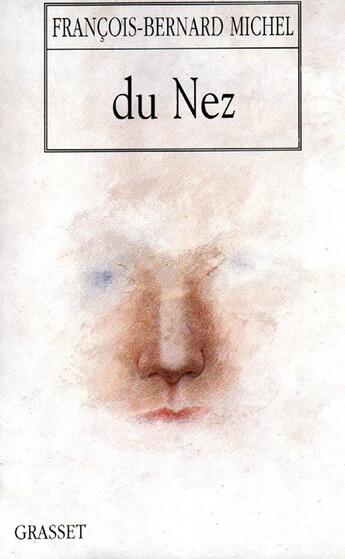 Couverture du livre « Du nez » de Francois-Bernard Michel aux éditions Grasset Et Fasquelle