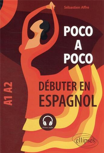 Couverture du livre « Poco a poco : débuter en espagnol (A1-A2) » de Sebastien Affre aux éditions Ellipses