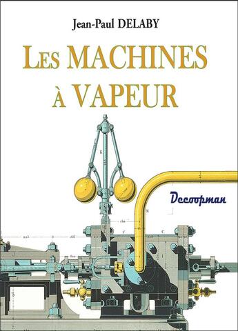 Couverture du livre « Les machines à vapeur » de Jean-Paul Delaby aux éditions Decoopman