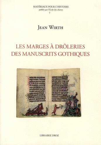Couverture du livre « Les marges à drôleries dans les manuscrits gothiques (1250-1350) » de Jean Wirth aux éditions Droz