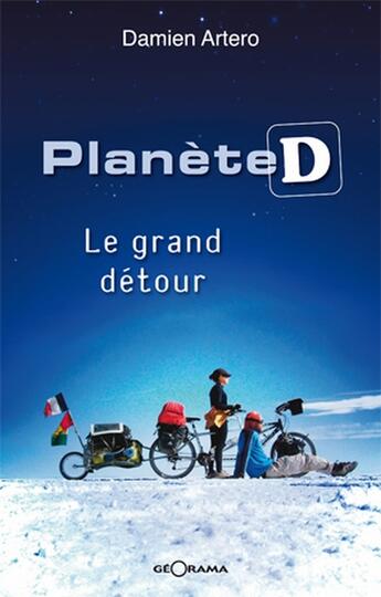 Couverture du livre « Planète D ; le grand détour » de Damien Artero aux éditions Georama