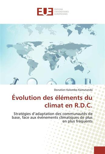 Couverture du livre « Evolution des elements du climat en r.d.c. » de Kamutanda D K. aux éditions Editions Universitaires Europeennes
