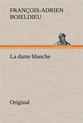Couverture du livre « La dame blanche » de Boieldieu F aux éditions Tredition
