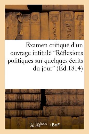Couverture du livre « Examen critique d'un ouvrage intitule 'reflexions politiques sur quelques ecrits du jour » de  aux éditions Hachette Bnf