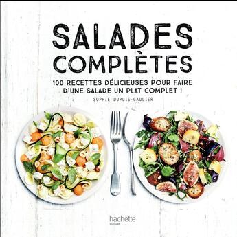 Couverture du livre « Salades complètes ; 100 recettes délicieuses pour faire d'une salade un plat complet ! » de Sophie Dupuis-Gaulier aux éditions Hachette Pratique