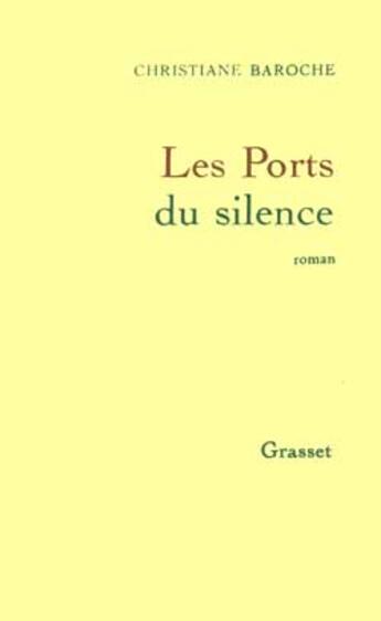 Couverture du livre « Les ports du silence » de Christiane Baroche aux éditions Grasset Et Fasquelle