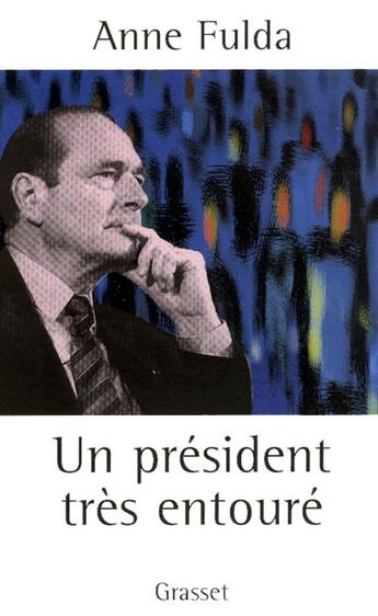 Couverture du livre « Un Président très entouré » de Anne Fulda aux éditions Grasset Et Fasquelle