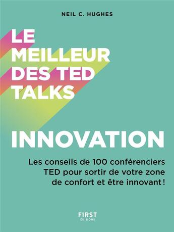 Couverture du livre « Le meilleur des Ted Talks : innovation » de Neil C. Hughes aux éditions First