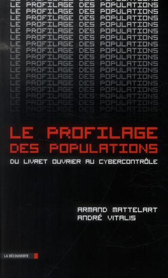 Couverture du livre « Le profilage des populations » de Armand Mattelart aux éditions La Decouverte