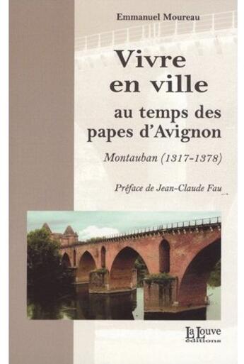 Couverture du livre « Histoire d'une ville sous les papes d'Avignon Montauban » de Emmanuel Moureau aux éditions La Louve