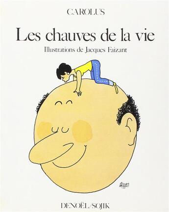 Couverture du livre « Les chauves de la vie : Crânes-fiction » de Jacques Faizant et Carolus aux éditions Denoel