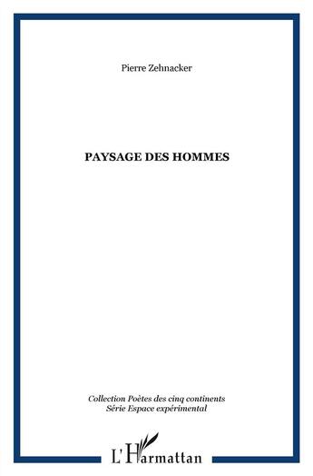 Couverture du livre « Paysage des hommes » de Pierre Zehnacker aux éditions L'harmattan