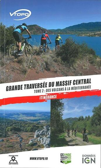 Couverture du livre « Grande traversée du Massif Central t.2 ; des volcans d'Auvergne à la Méditérranée » de  aux éditions Vtopo