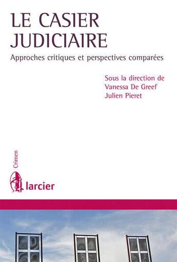 Couverture du livre « Le casier judiciaire » de Julien Pieret et Vanessa De Greef aux éditions Larcier