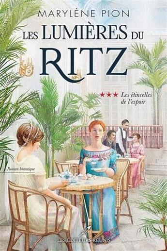 Couverture du livre « Les lumières du Ritz Tome 3 : les étincelles de l'espoir » de Marylene Pion aux éditions Les Editeurs Reunis