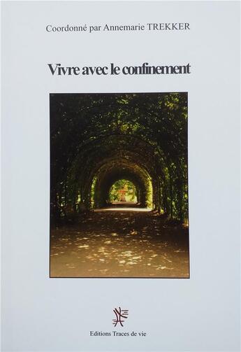 Couverture du livre « Vivre avec le confinement » de Annemarie Trekker aux éditions Traces De Vie
