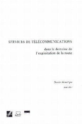 Couverture du livre « Services de télécommunications dans le domaine de l'exploitation de la route ; dossier thématique » de  aux éditions Cerema
