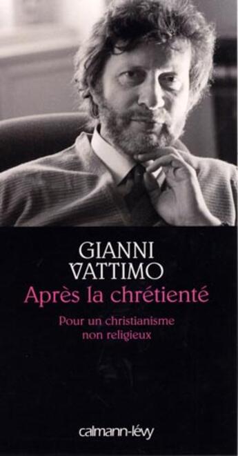 Couverture du livre « Apres la chretiente » de Vattimo-G aux éditions Calmann-levy