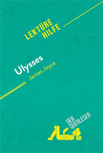 Couverture du livre « Ulysses von James Joyce (LektÃ¼rehilfe) : Detaillierte Zusammenfassung, Personenanalyse und Interpretation » de Eleonore Quinaux aux éditions Derquerleser.de