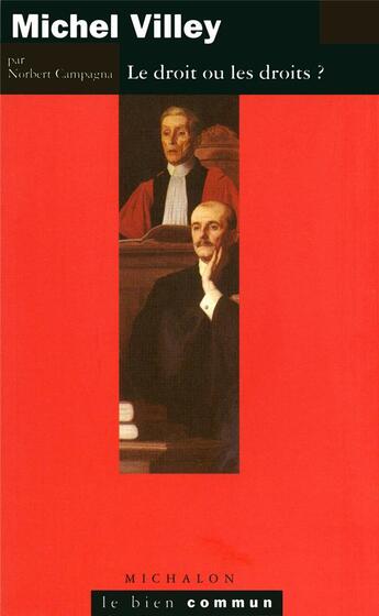 Couverture du livre « Michel villey, le droit ou les droits ? » de Norbert Campagna aux éditions Michalon