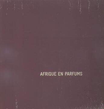 Couverture du livre « Afrique En Parfums. Coffret Avec Livre Et 6 Mini Flacons » de Durruty/Guedj aux éditions La Martiniere