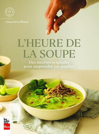 Couverture du livre « L'heure de la soupe : des recettes originales pour surprendre vos papilles » de Genevieve Plante aux éditions La Presse