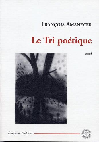 Couverture du livre « Le tri poétique » de Francois Amanecer aux éditions Corlevour