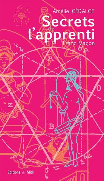 Couverture du livre « Secrets de l'apprenti franc-Maçon » de Amelie Gedalge aux éditions Editions De Midi