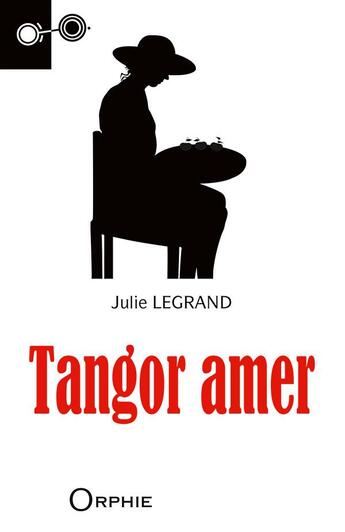 Couverture du livre « Tangor amer » de Julie Legrand aux éditions Orphie