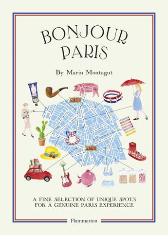 Couverture du livre « Bonjour Paris ; a fine selection of unique spots for a genuine Paris experience » de Marin Montagut aux éditions Flammarion