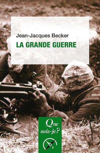 Couverture du livre « La Grande Guerre (3e édition) » de Jean-Jacques Becker aux éditions Que Sais-je ?