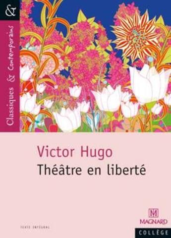 Couverture du livre « Théâtre en liberté » de Victor Hugo aux éditions Magnard