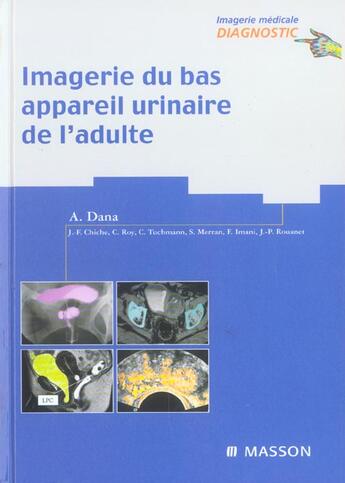 Couverture du livre « Imagerie du bas appareil urinaire de l'adulte » de Alain Dana aux éditions Elsevier-masson