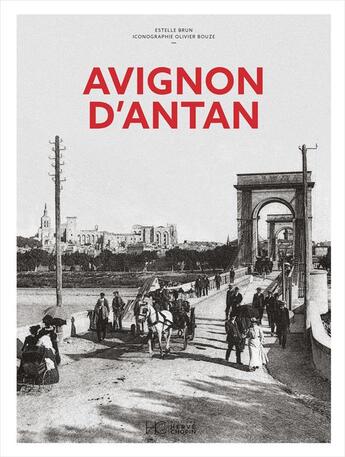 Couverture du livre « Avignon d'antan » de Estelle Brun aux éditions Herve Chopin