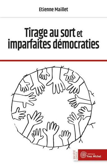 Couverture du livre « Tirage au sort et imparfaites démocraties » de Etienne Maillet aux éditions Yves Michel