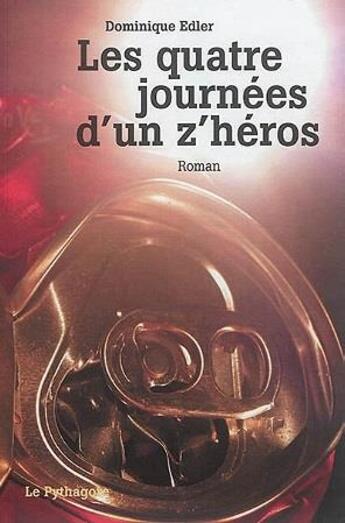 Couverture du livre « Les quatre journées d'un z'héros » de Dominique Edler aux éditions Le Pythagore
