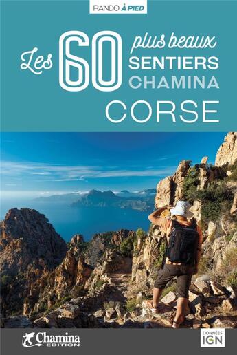 Couverture du livre « Corse les 60 plus beaux sentiers » de  aux éditions Chamina
