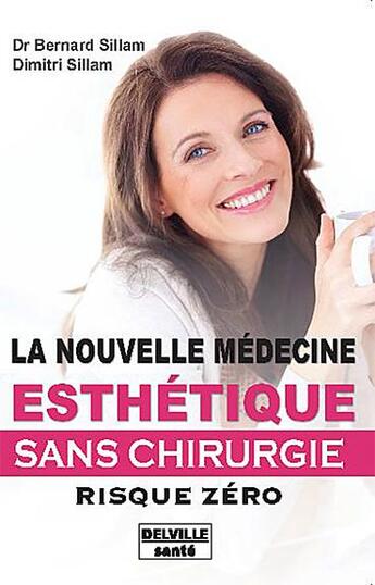 Couverture du livre « La nouvelle médecine esthétique sans chirurgie ; risque zero » de Sillam aux éditions Delville