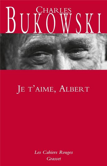 Couverture du livre « Je t'aime Albert » de Charles Bukowski aux éditions Grasset Et Fasquelle