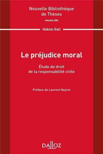 Couverture du livre « Le préjudice moral : étude de droit de la responsabilité civile » de Laurent Neyret et Hakim Gali aux éditions Dalloz