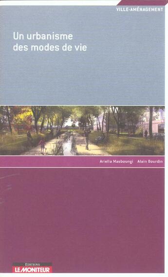 Couverture du livre « Un Urbanisme Des Modes De Vie » de Ariella Masboungi et Alain Bourdin aux éditions Le Moniteur
