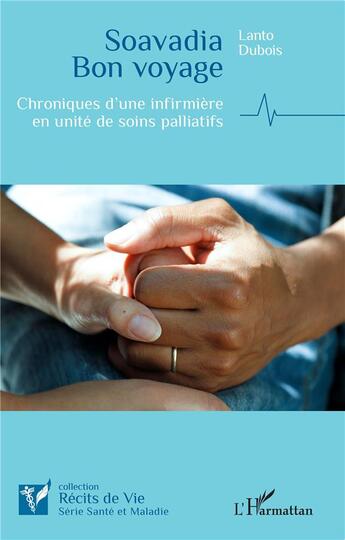 Couverture du livre « Soavadia Bon voyage : Chroniques d'une infirmière en unité de soins palliatifs » de Lanto Dubois aux éditions L'harmattan
