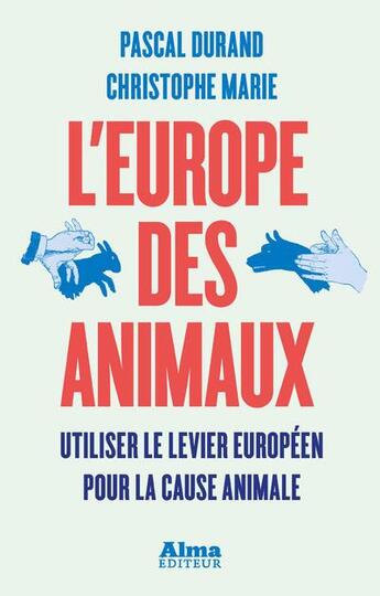 Couverture du livre « L'Europe des animaux » de Marie Durand et Christophe Marie aux éditions Alma Editeur